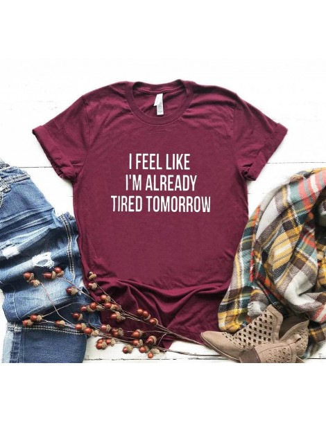 T-Shirts New Women T shirt I feel like i'm already tired tomorrow Cotton Casual Funny Shirt For Lady Top Tee Drop Ship Z-263 ...